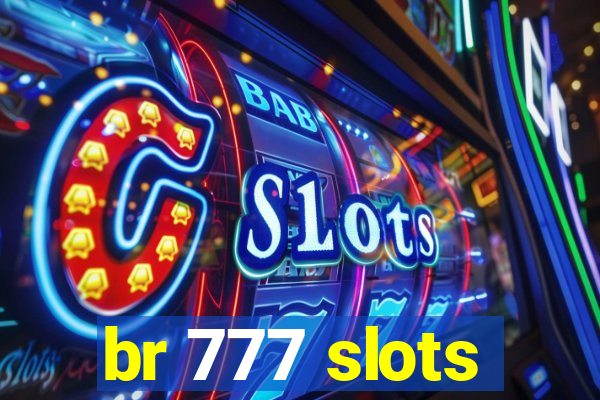 br 777 slots